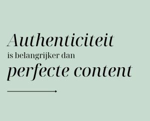 Waarom is authenticiteit belangrijker dan perfecte content?